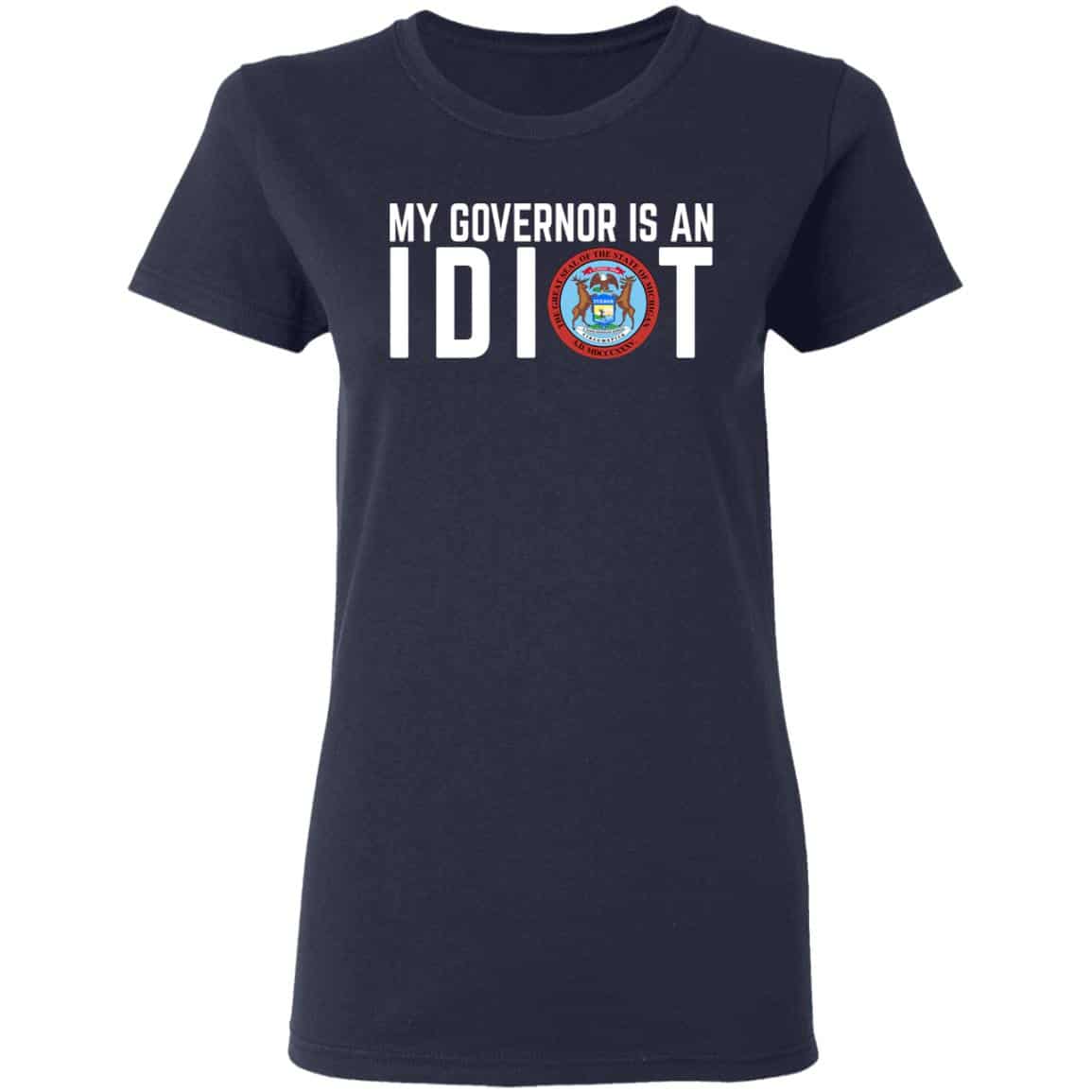 My Governor Is An Idiot Michigan Shirt, Hoodie, Tank