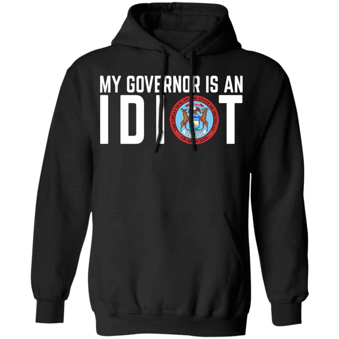 My Governor Is An Idiot Michigan Shirt, Hoodie, Tank
