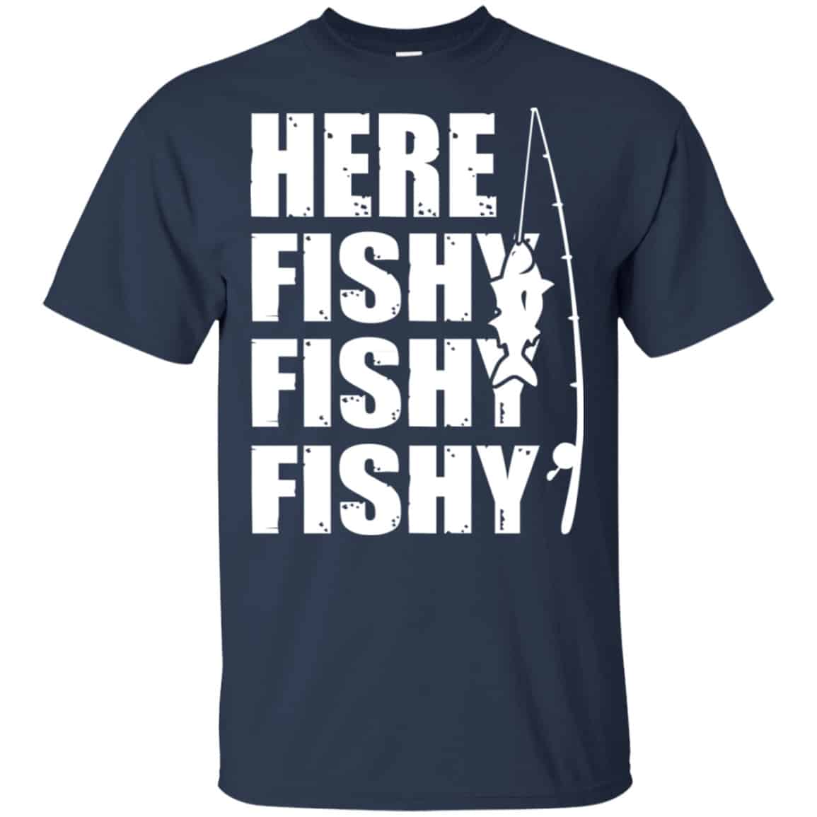Here Fishy Fishy Fishy Fishing Shirt, Hoodie, Tank