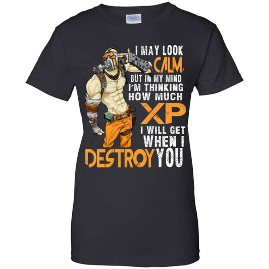 
	I May Look Calm But In My Mind I’m Thinking How Much XP I Will Get When I Destroy You Shirt, Hoodie, Tank