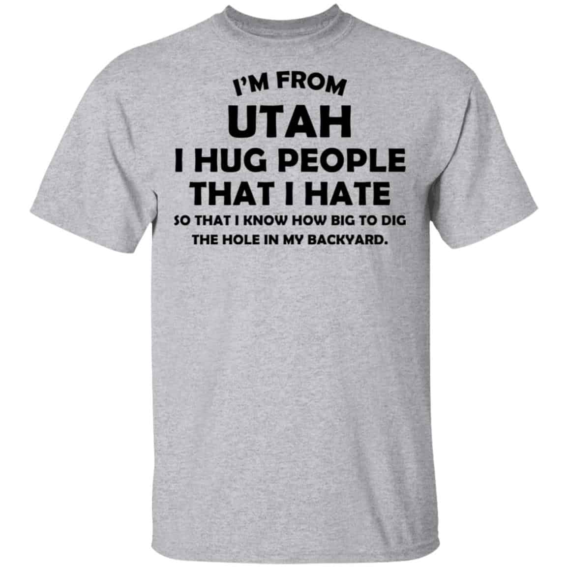 I’m From Utah I Hug People That I Hate Shirt, Hoodie, Tank