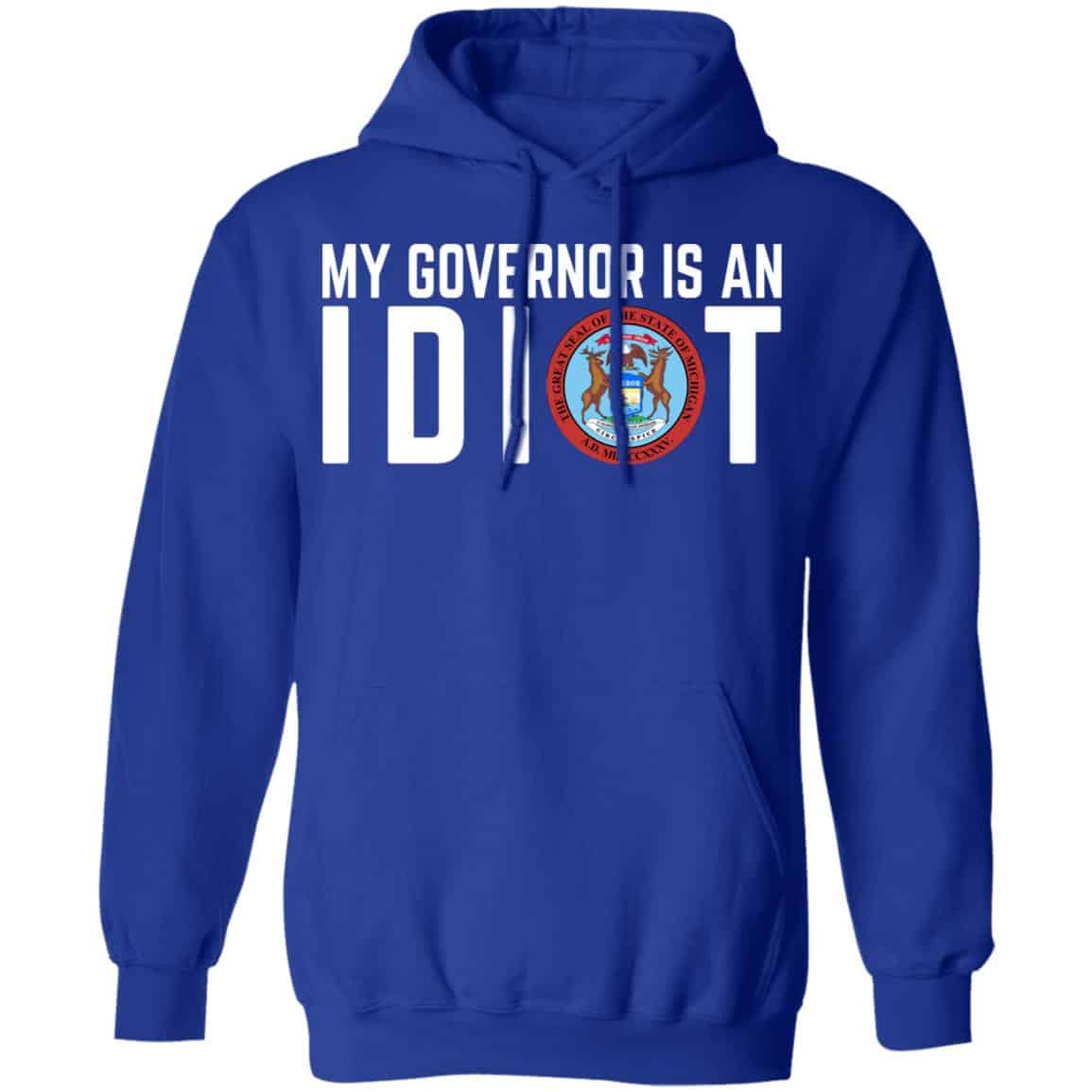 My Governor Is An Idiot Michigan Shirt, Hoodie, Tank