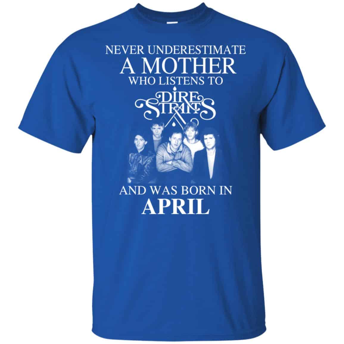 A Mother Who Listens To Dire Straits And Was Born In April T-Shirts, Hoodie, Tank