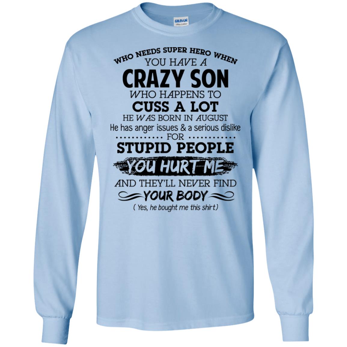 Have A Crazy Son He Was Born In August T-Shirts, Hoodie, Tank