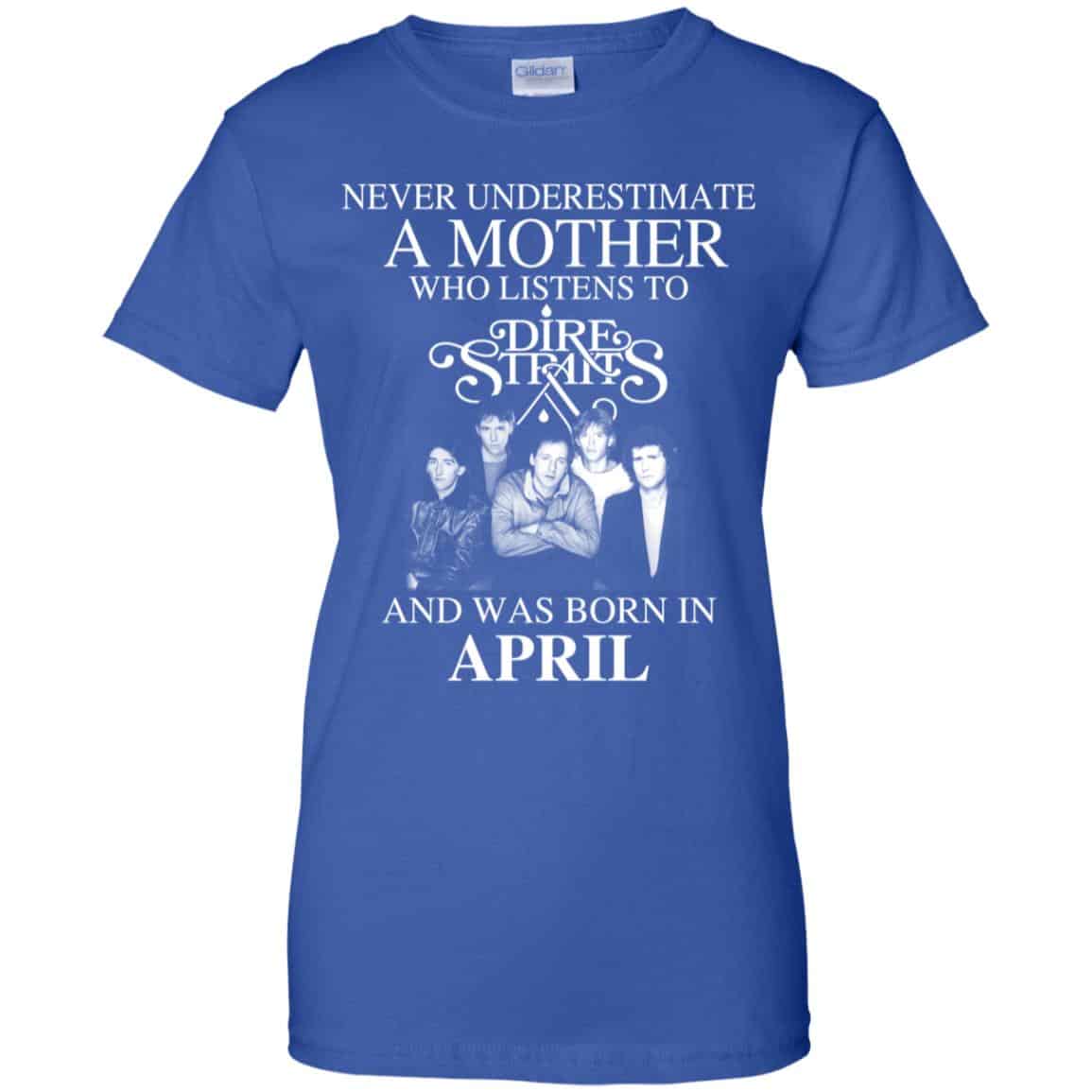 A Mother Who Listens To Dire Straits And Was Born In April T-Shirts, Hoodie, Tank