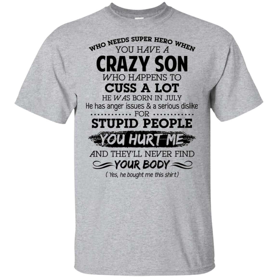 Have A Crazy Son He Was Born In July T-Shirts, Hoodie, Tank