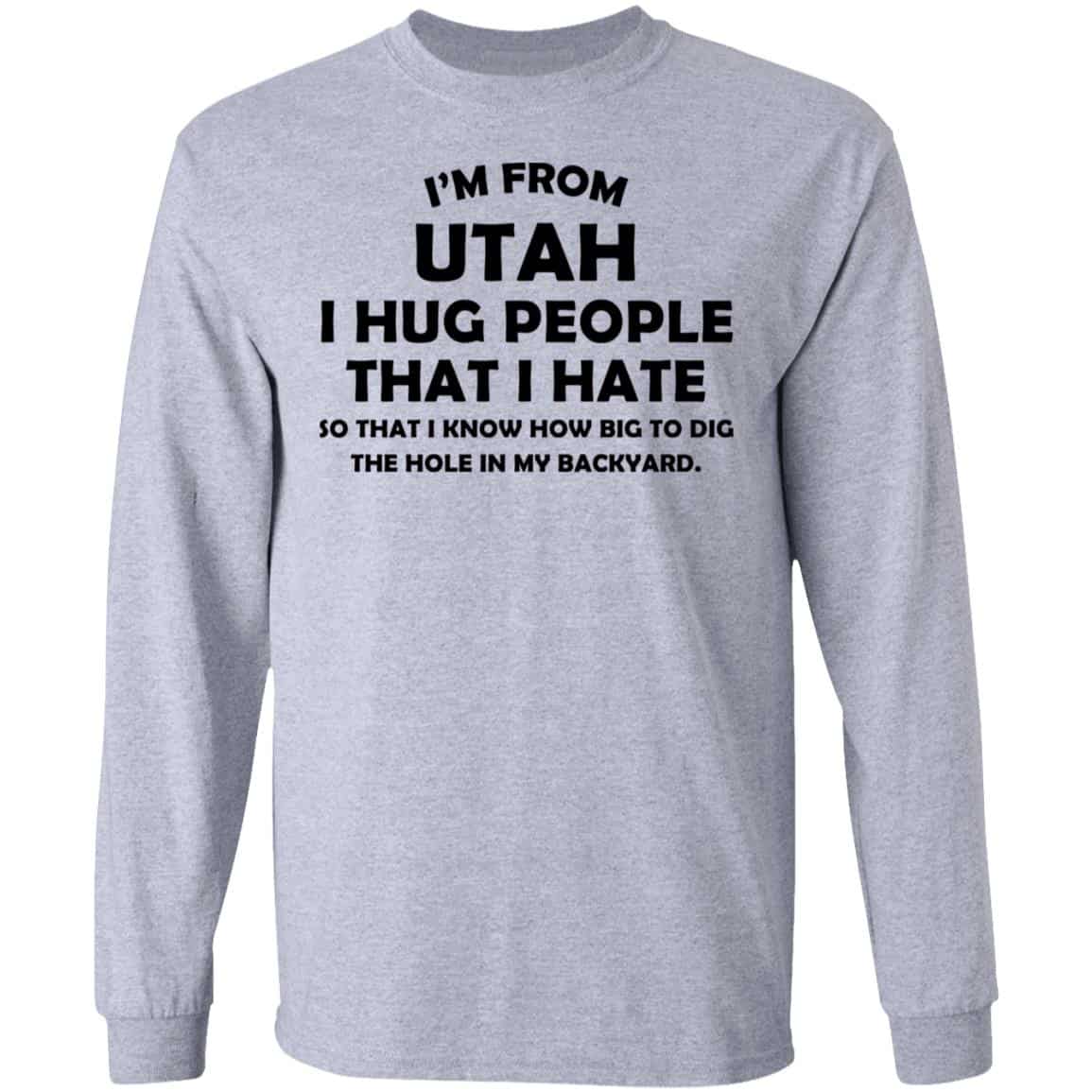 I’m From Utah I Hug People That I Hate Shirt, Hoodie, Tank