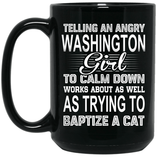 
	Telling An Angry Washington Girl To Calm Down Works About As Well As Trying To Baptize A Cat Mug