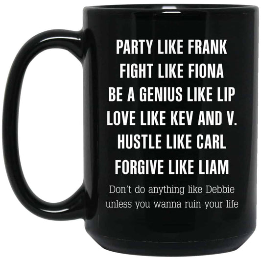 
	Party Like Frank Fight Like Fiona Be A Genius Like Lip Mug
