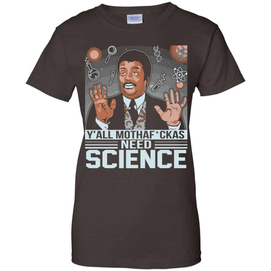 Y’All Motherfuckers Need Science Shirt, Hoodie, Tank