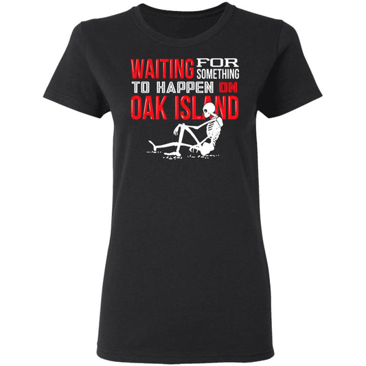 Waiting For Something To Happen On Oak Island Shirt, Hoodie, Tank