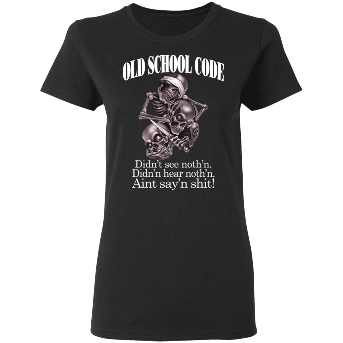 Old School Code Didn’t See Nothing Shirt, Hoodie, Tank