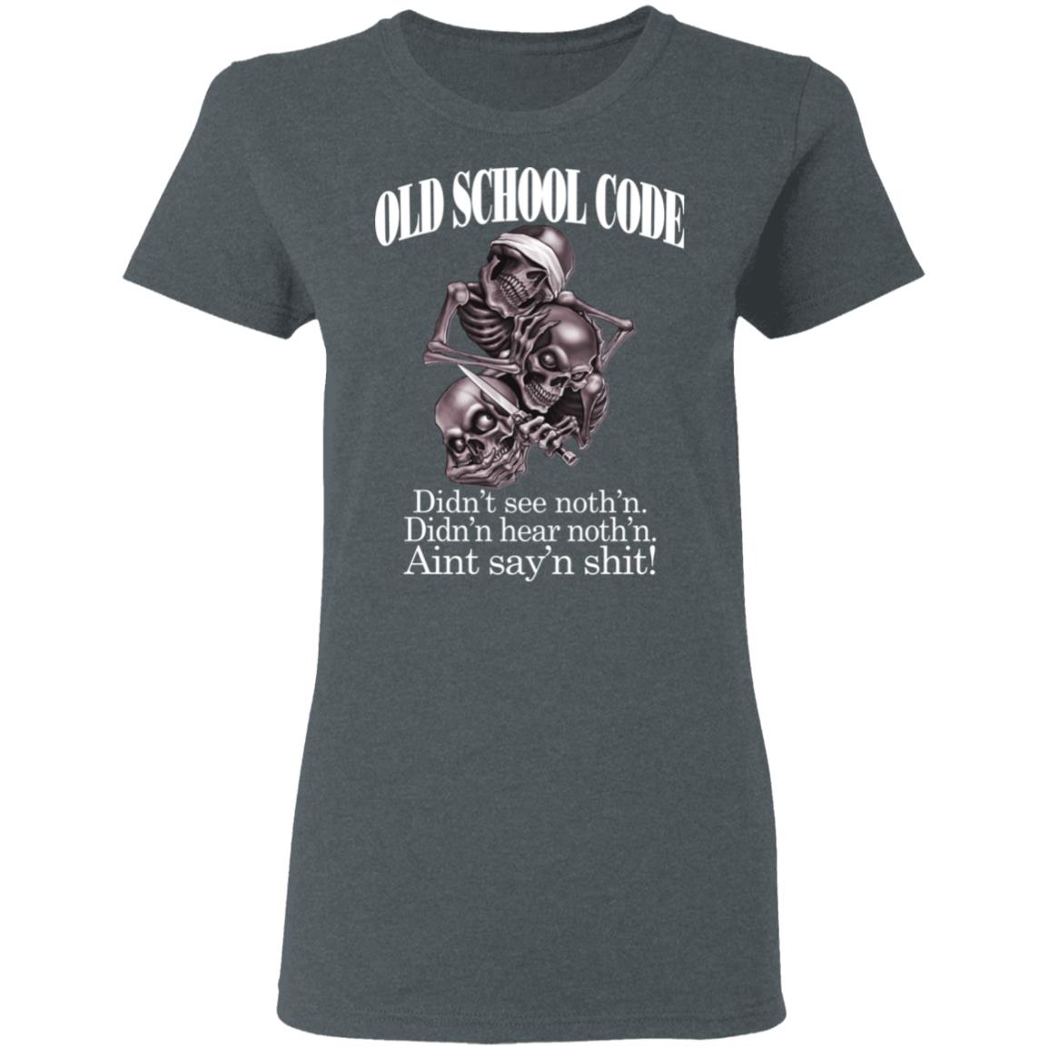 Old School Code Didn’t See Nothing Shirt, Hoodie, Tank
