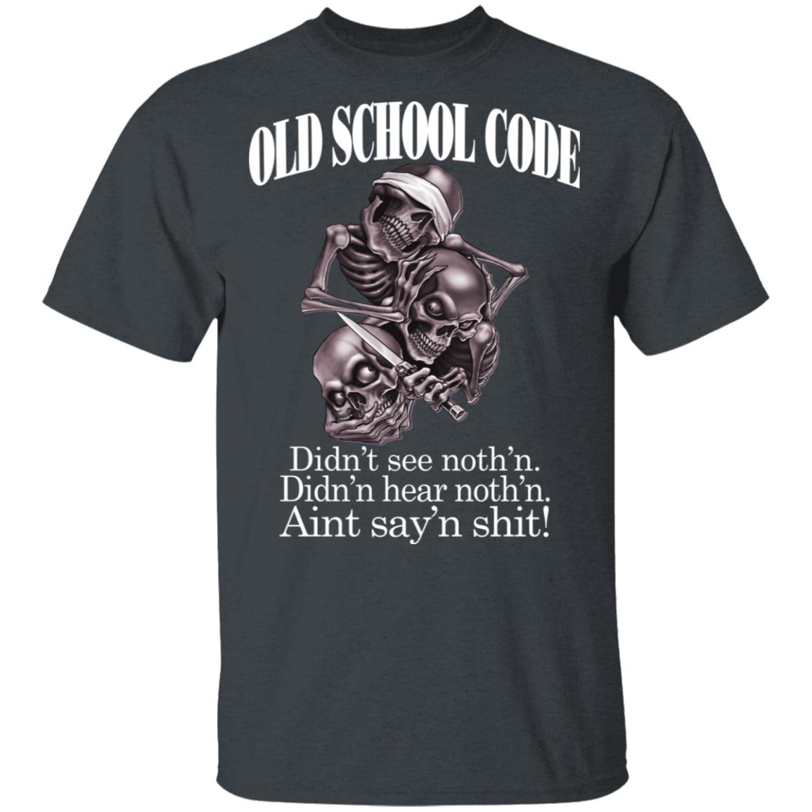 Old School Code Didn’t See Nothing Shirt, Hoodie, Tank
