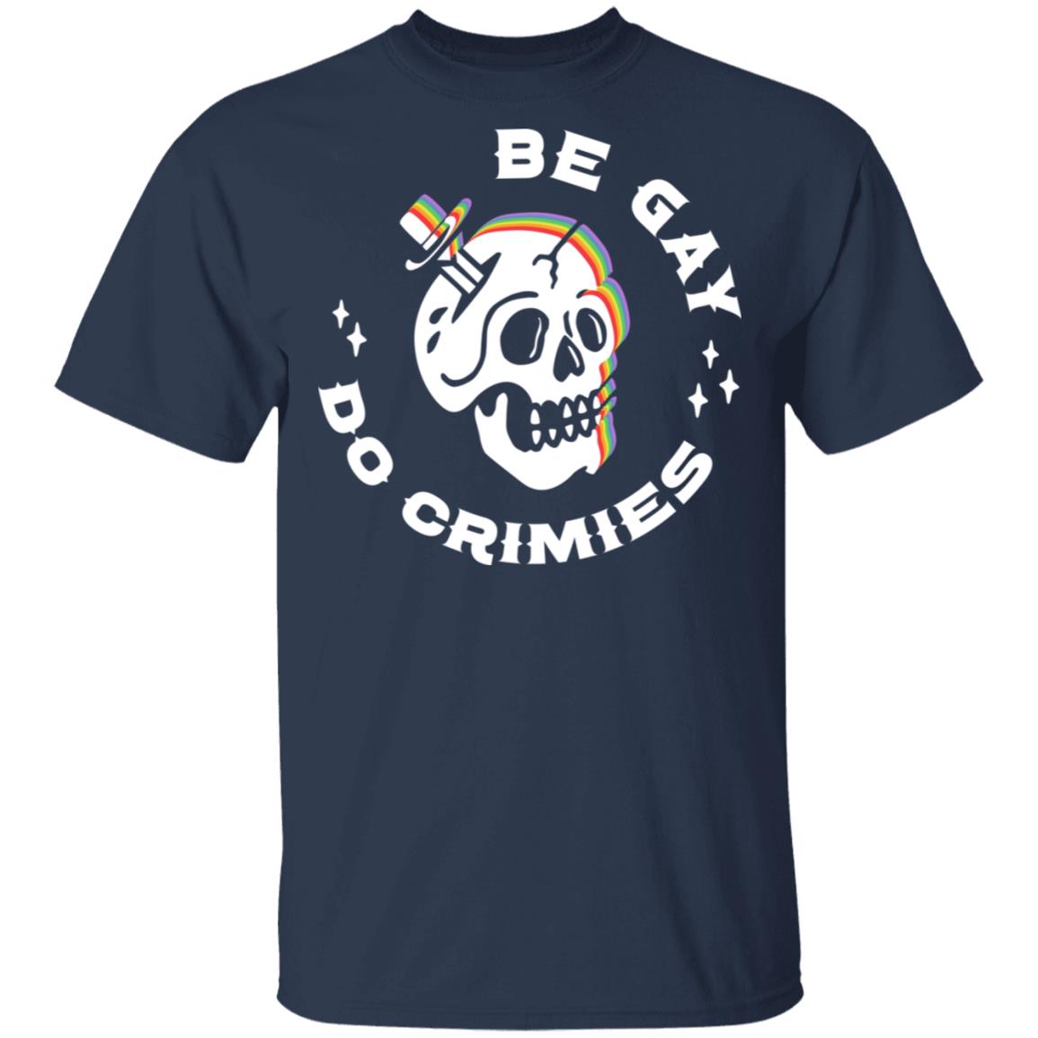 Skull Be Gay Do Crimes LGBT Shirt, Hoodie, Tank