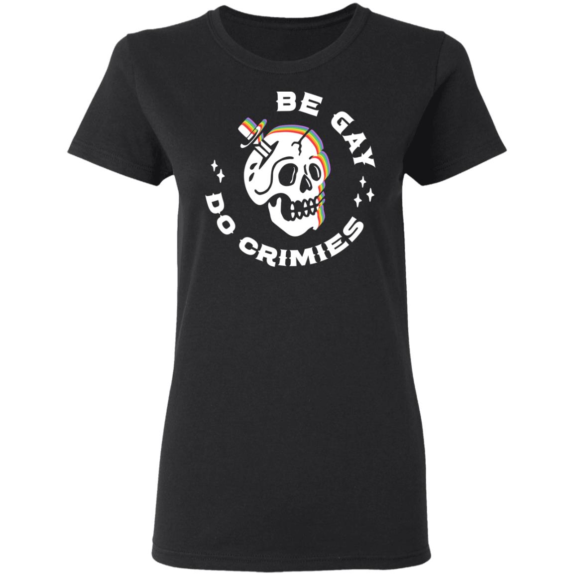 Skull Be Gay Do Crimes LGBT Shirt, Hoodie, Tank