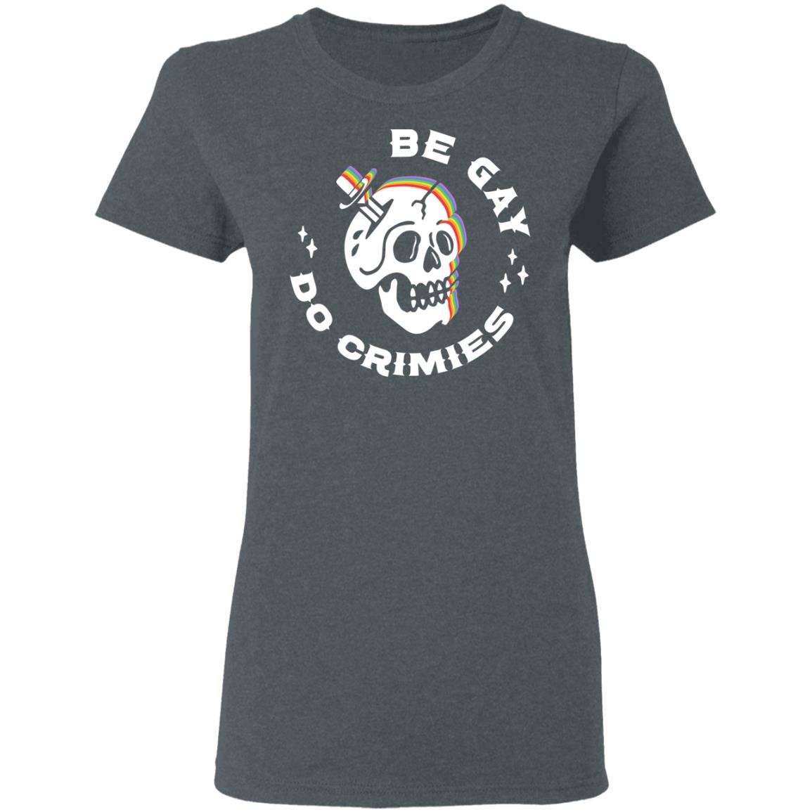 Skull Be Gay Do Crimes LGBT Shirt, Hoodie, Tank
