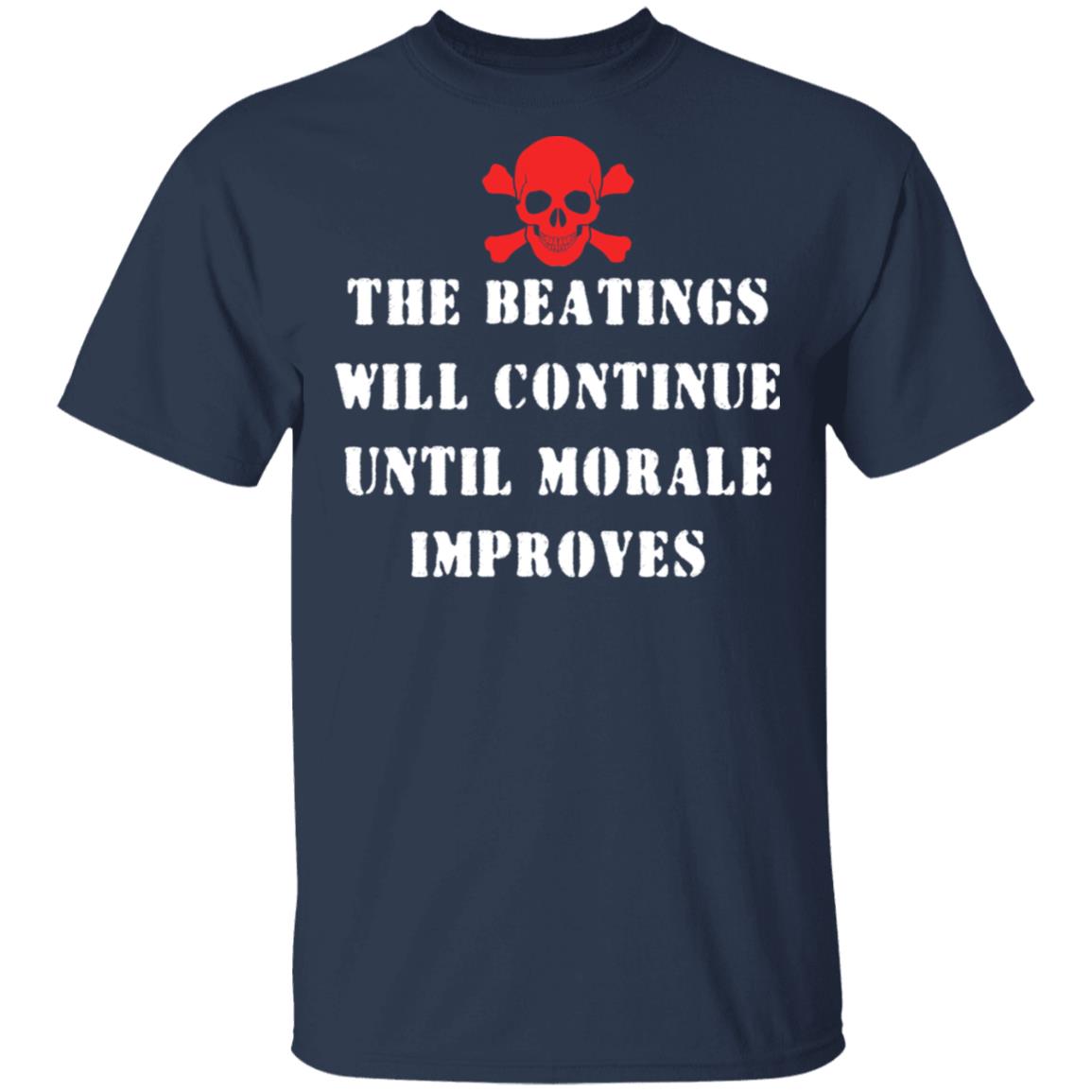 The Beatings Will Continue Until Morale Improves Shirt, Hoodie, Tank