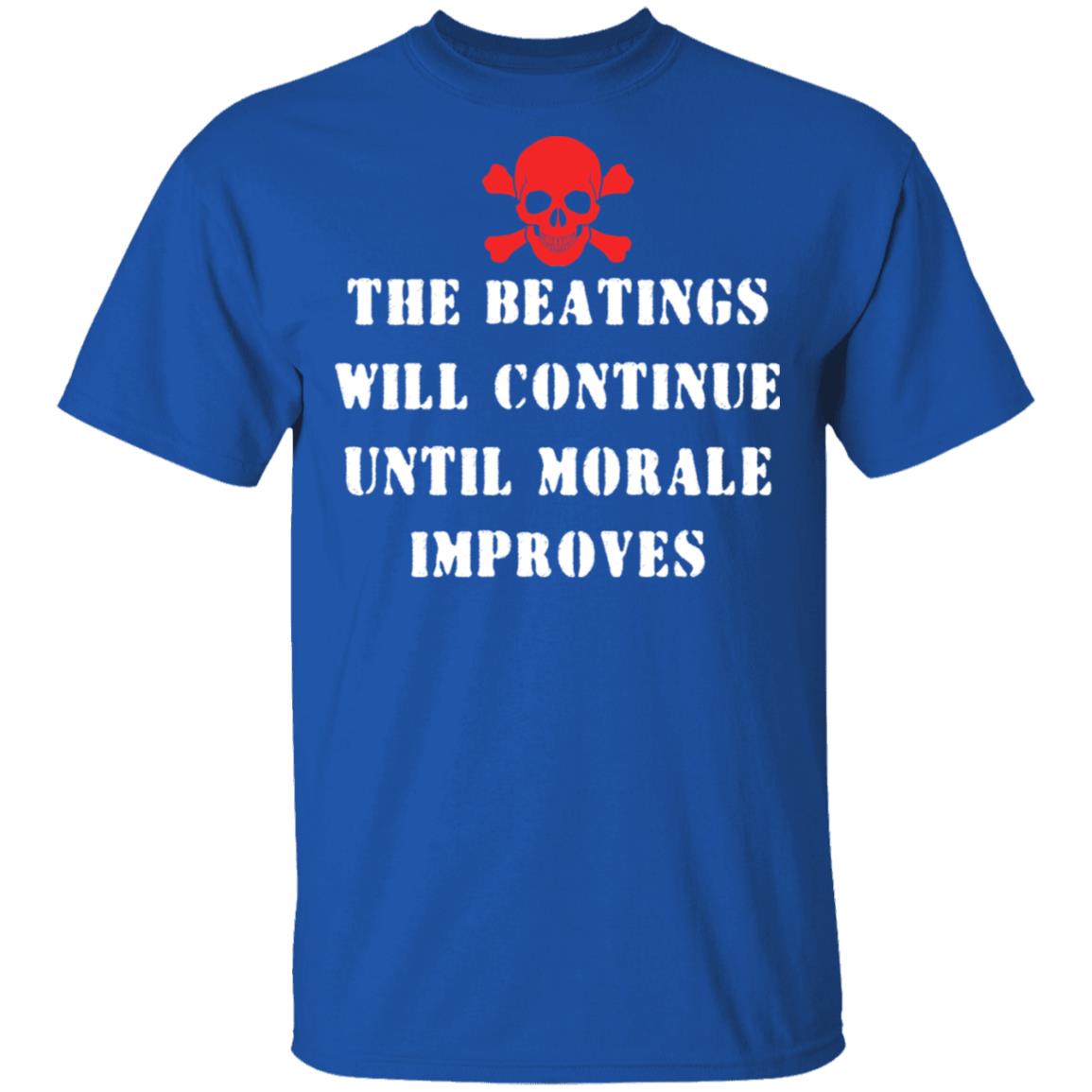 The Beatings Will Continue Until Morale Improves Shirt, Hoodie, Tank