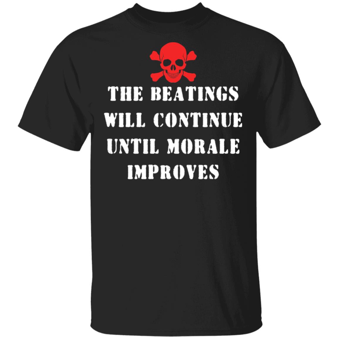 
	The Beatings Will Continue Until Morale Improves Shirt, Hoodie, Tank