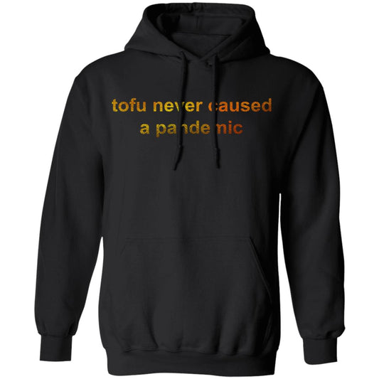 Tofu Never Caused A Pandemic Shirt, Hoodie, Tank