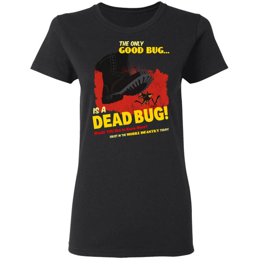 
	The Only Good Bug Is A Dead Bug Would You Like To Know More Enlist In The Mobile Infantry Today Shirt, Hoodie, Tank