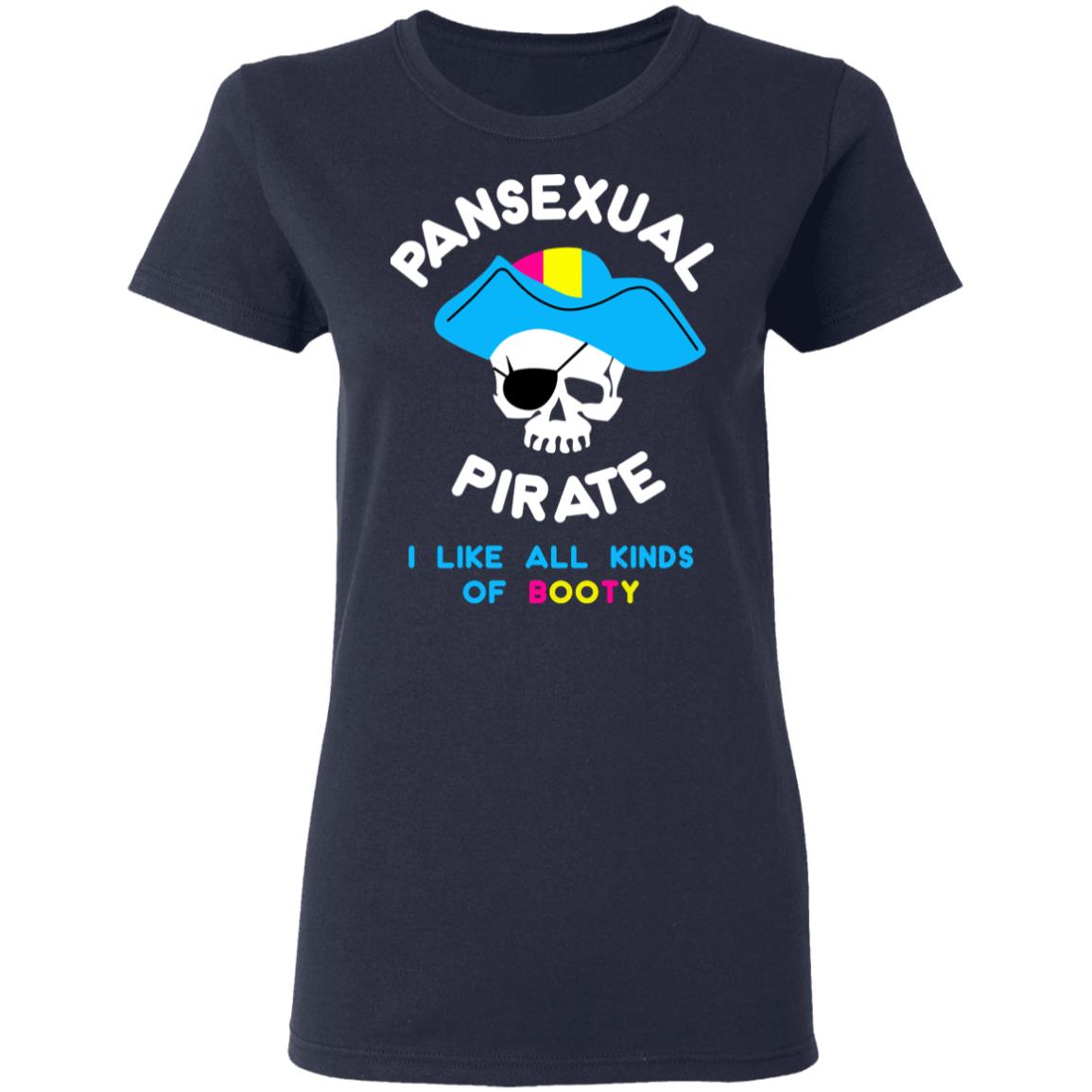 Pansexual Pirate I Like All Kinds Of Booty Shirt, Hoodie, Tank