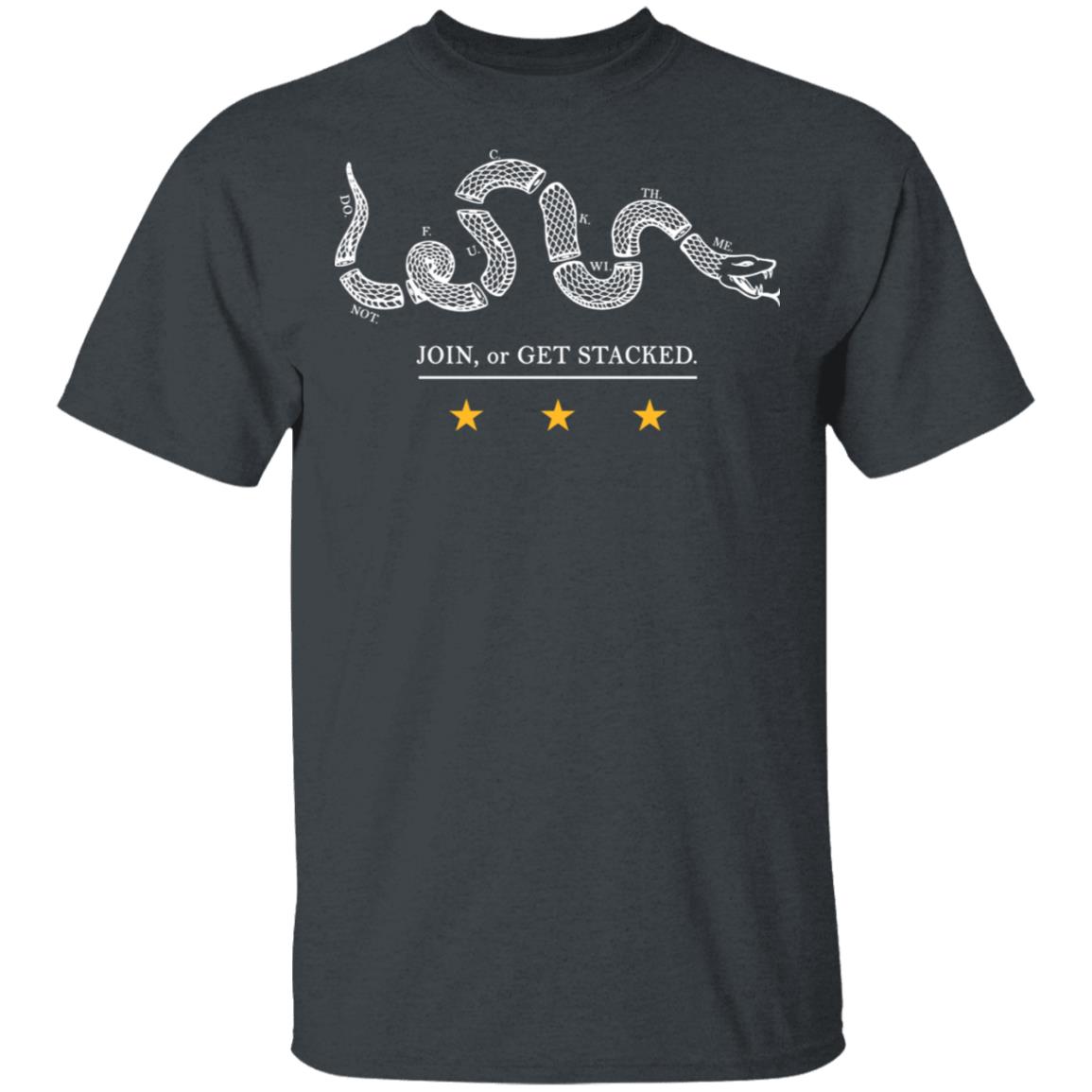 Join Or Get Stacked Shirt, Hoodie, Tank