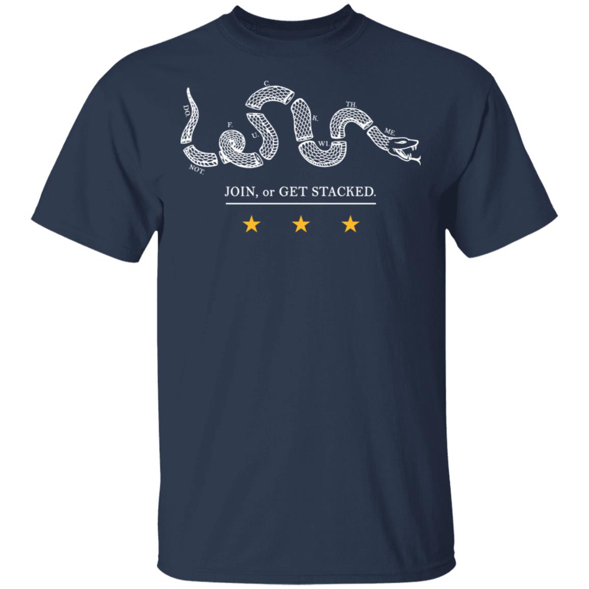 Join Or Get Stacked Shirt, Hoodie, Tank