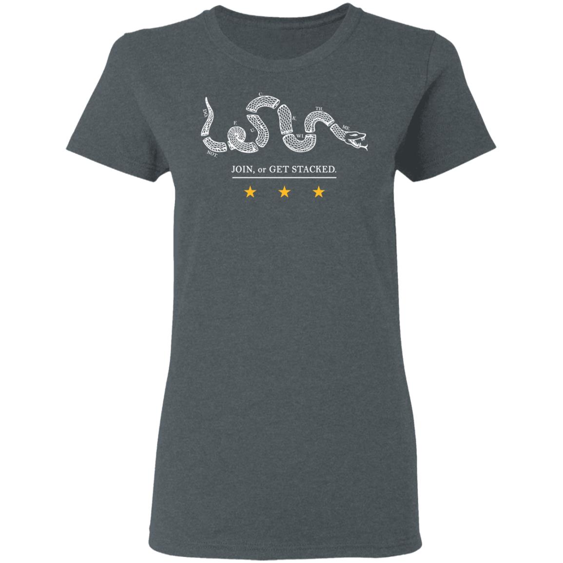 Join Or Get Stacked Shirt, Hoodie, Tank