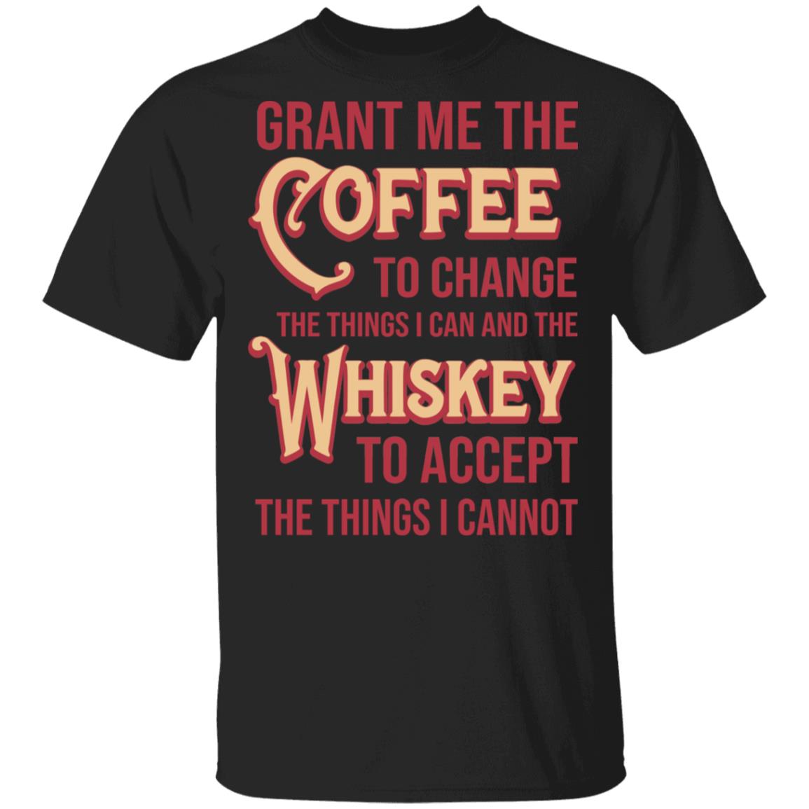 
	Grant Me The Coffee To Change The Things I Can And The Whiskey To Accept The Things I Cannot Shirt, Hoodie, Tank