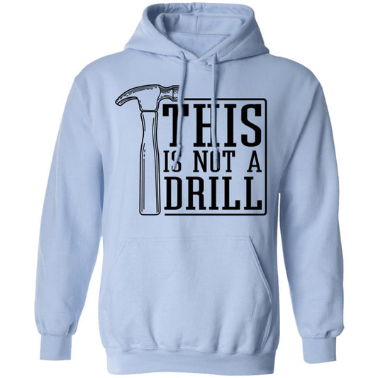 This Is Not A Drill Shirt, Hoodie, Tank