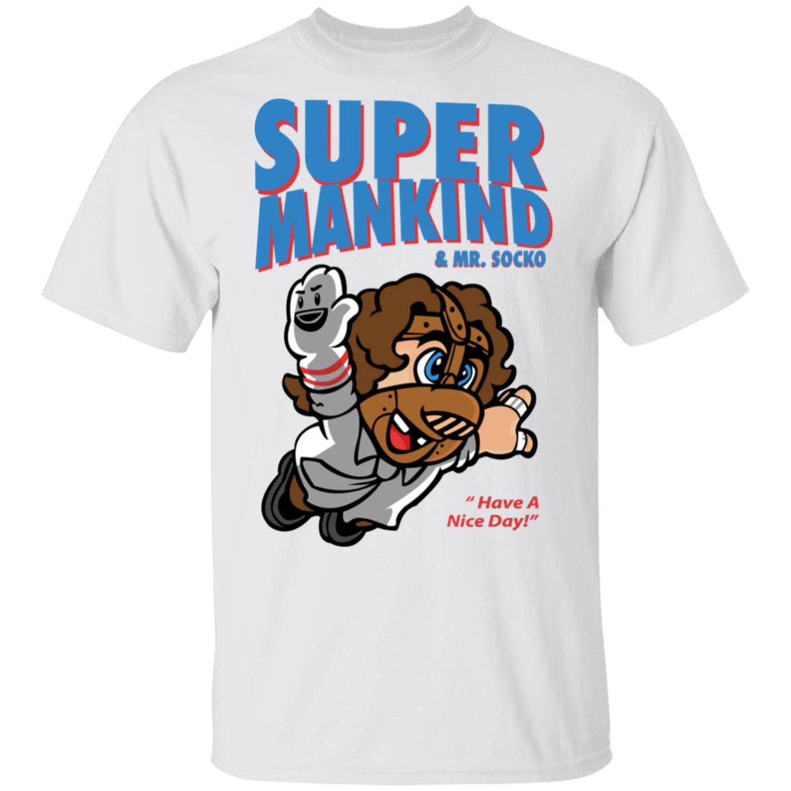 Super Mankind & Mr Socko Have A Nice Day Shirt, Hoodie, Tank
