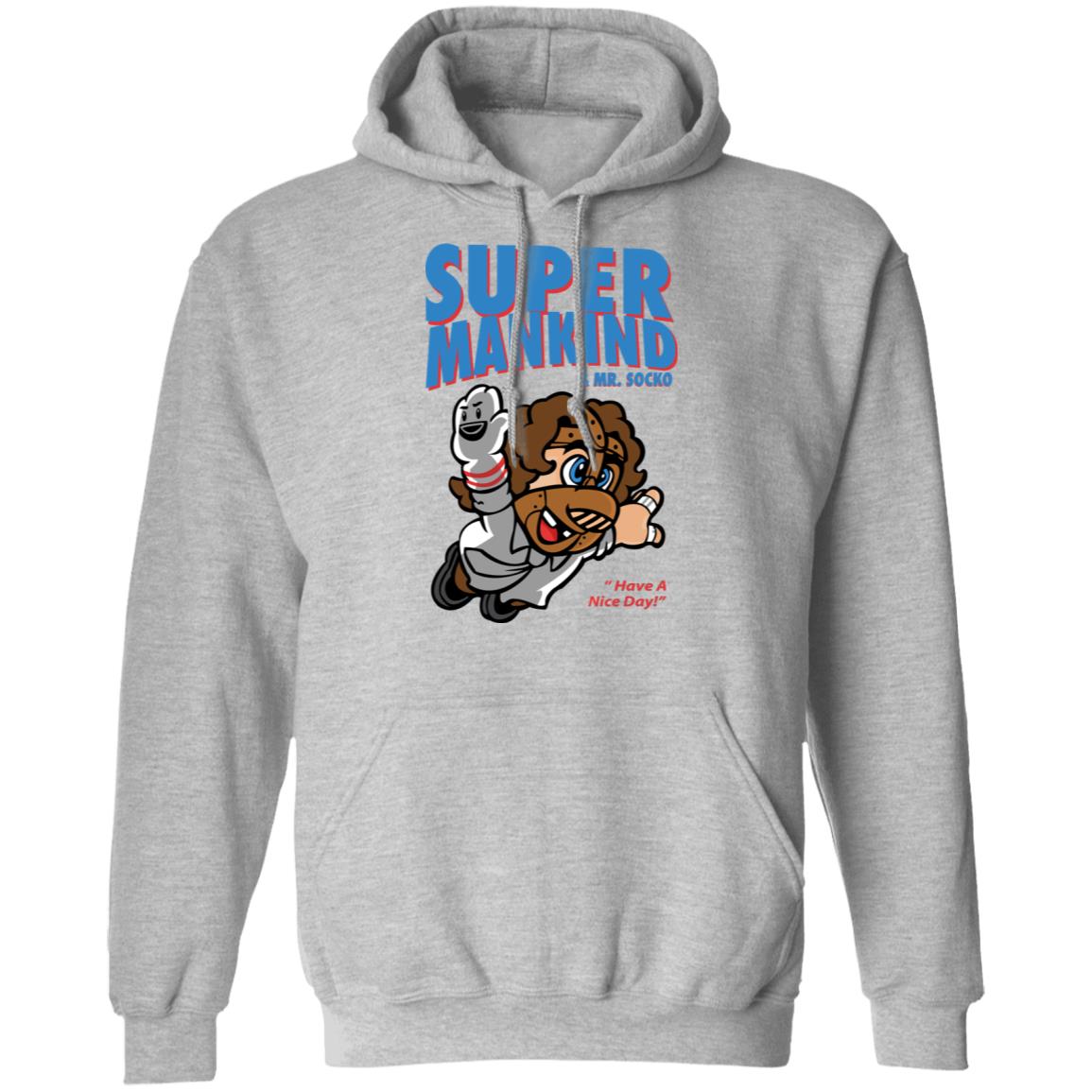 Super Mankind & Mr Socko Have A Nice Day Shirt, Hoodie, Tank