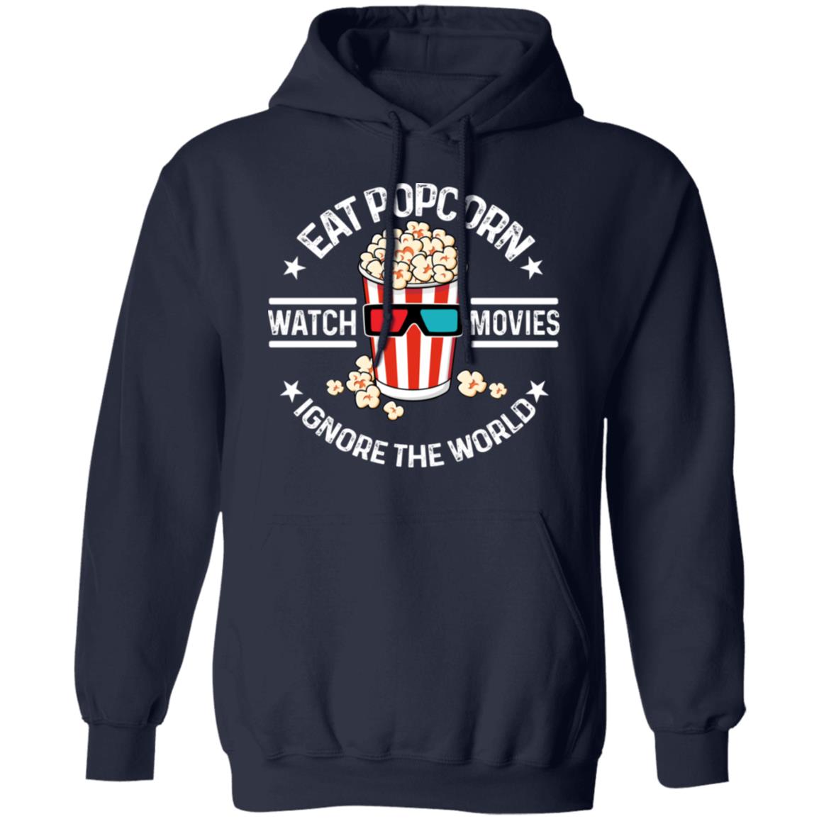 Eat Popcorn Watch Movies Ignore The World Shirt, Hoodie, Tank