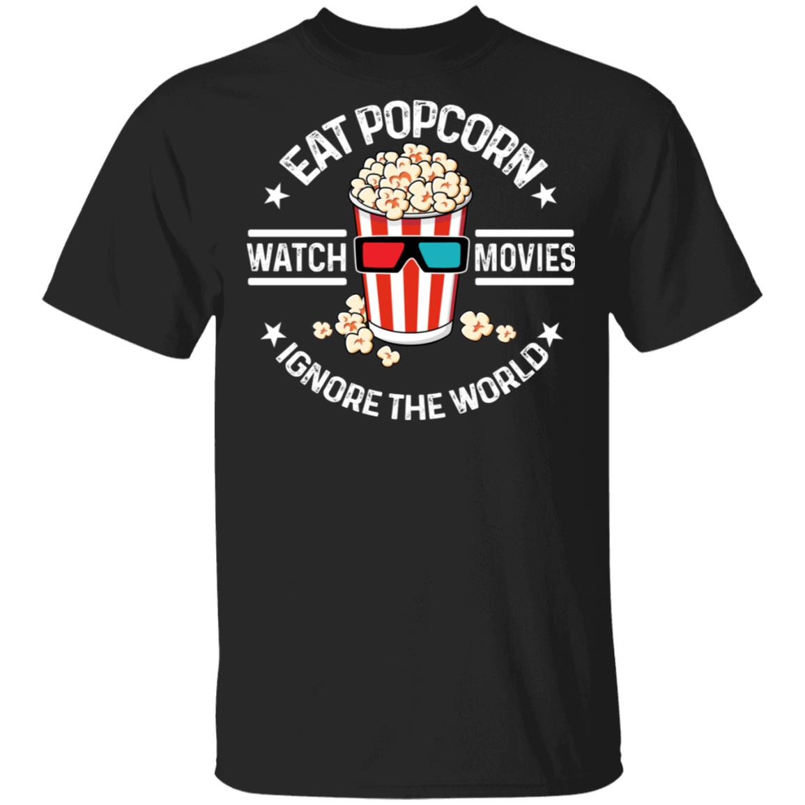 Eat Popcorn Watch Movies Ignore The World Shirt, Hoodie, Tank