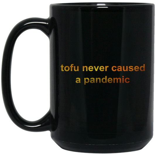 
	Tofu Never Caused A Pandemic Mug