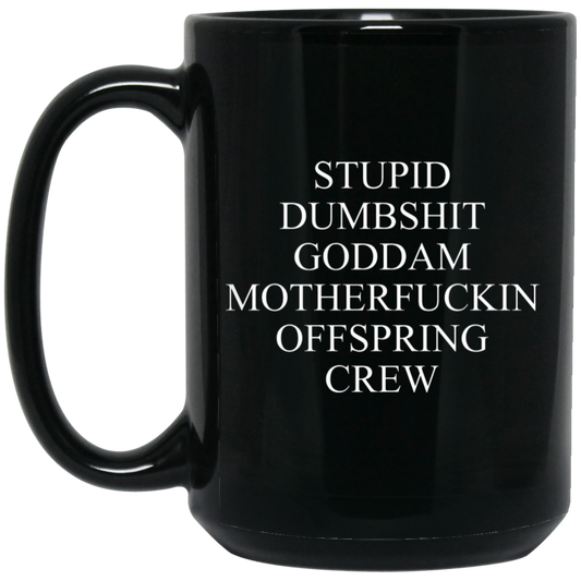 
	Stupid Dumbshit Goddam Motherfuckin Offspring Crew Mug