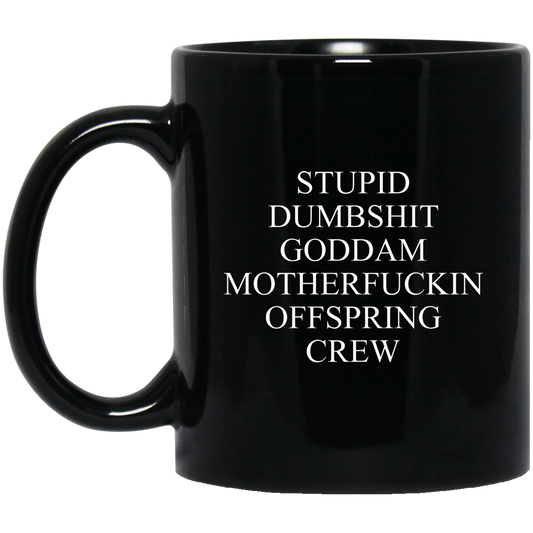 Stupid Dumbshit Goddam Motherfuckin Offspring Crew Mug
