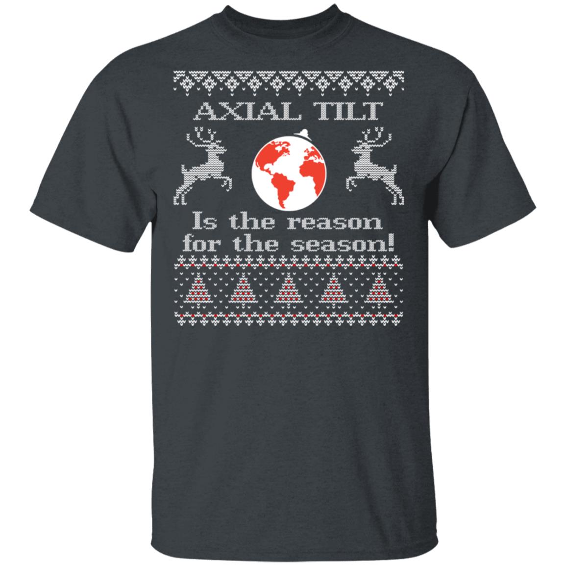 Axial Tilt Is The Reason For The Season Shirt, Hoodie, Sweater