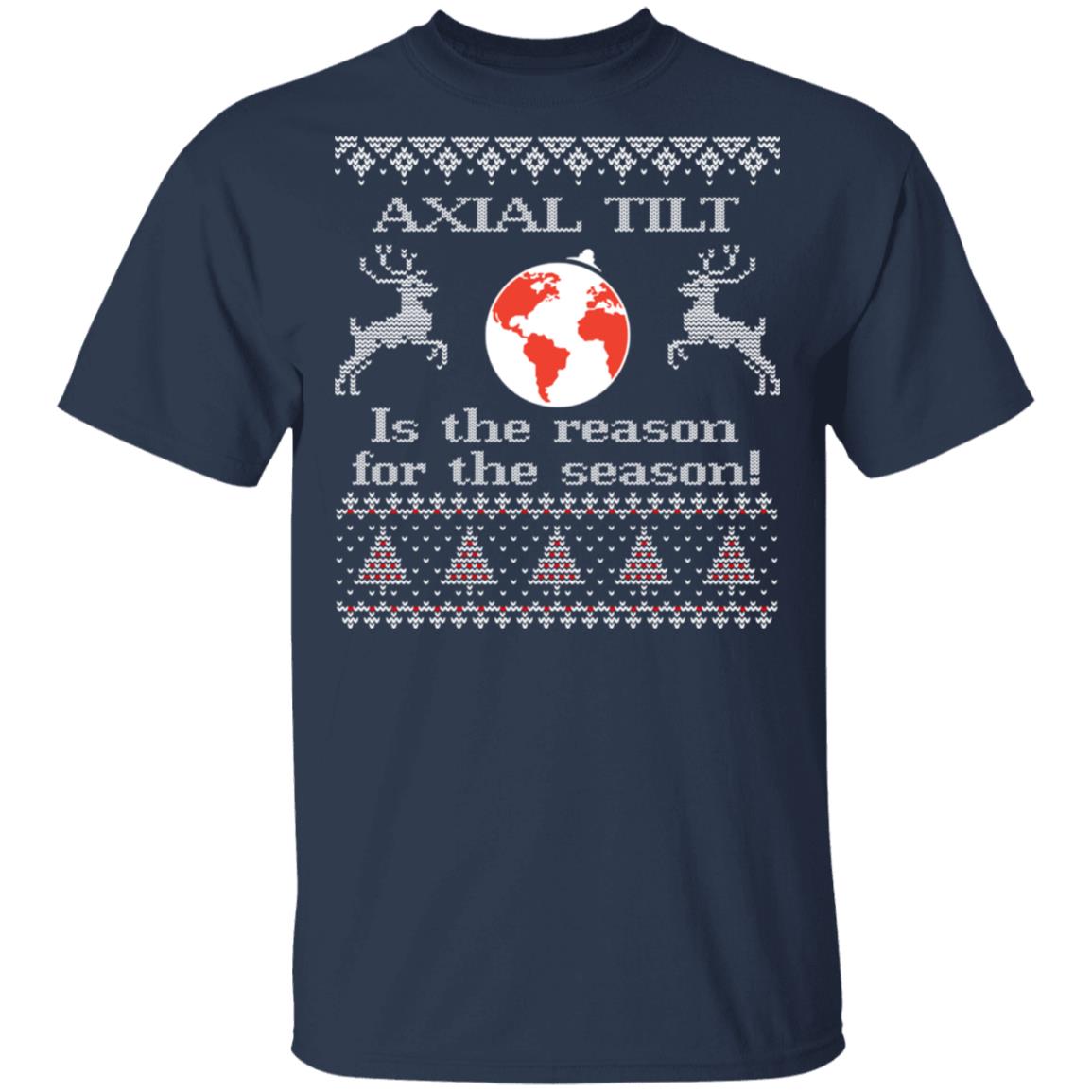 Axial Tilt Is The Reason For The Season Shirt, Hoodie, Sweater