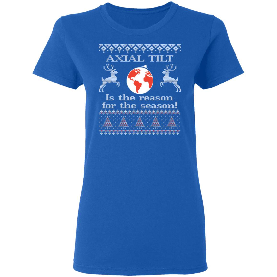 Axial Tilt Is The Reason For The Season Shirt, Hoodie, Sweater