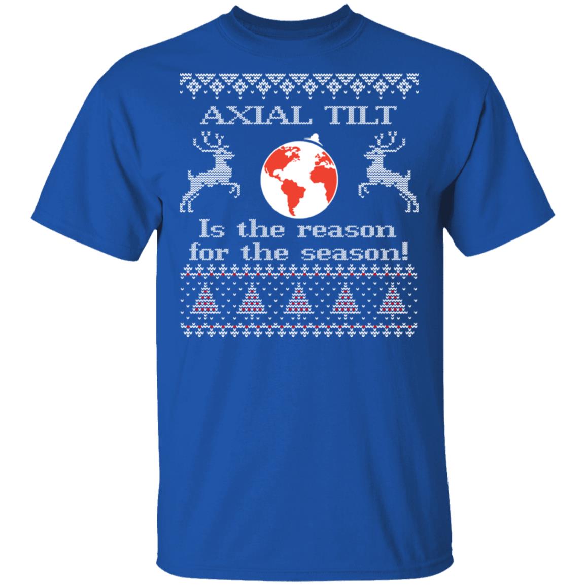 Axial Tilt Is The Reason For The Season Shirt, Hoodie, Sweater