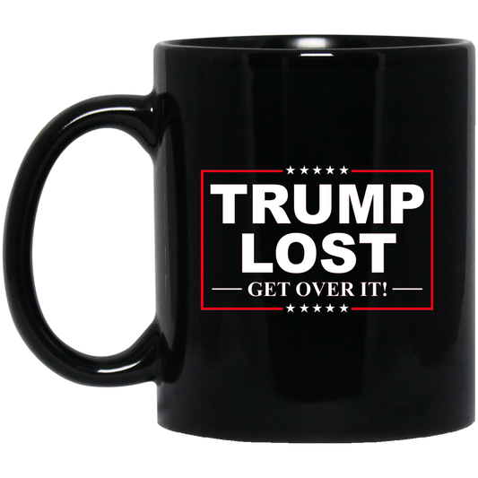 Trump Lost Get Over It Funny Biden Victory Mug