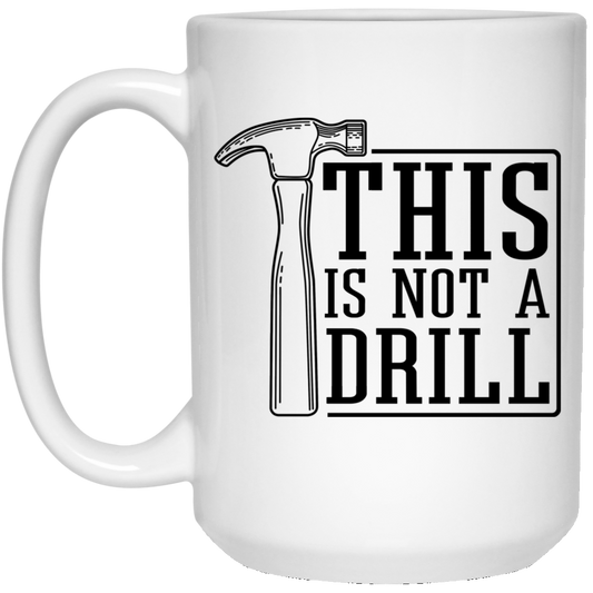
	This Is Not A Drill Mug