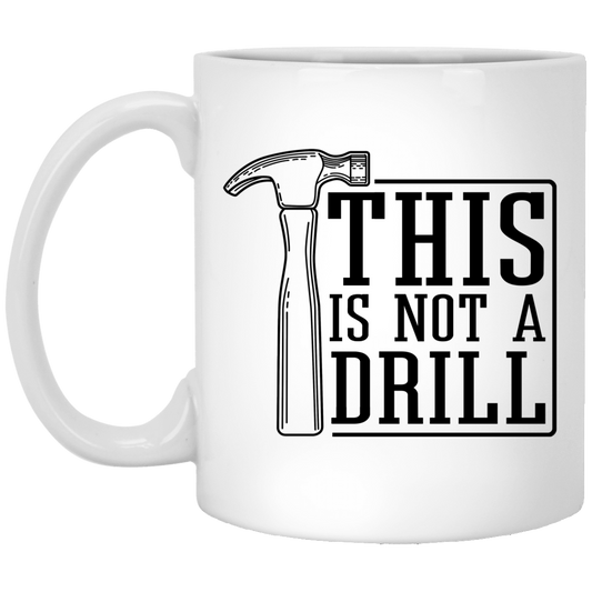 This Is Not A Drill Mug