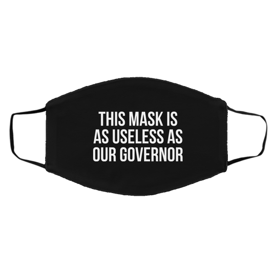 This Mask Is As Useless As Our Governor Face Mask