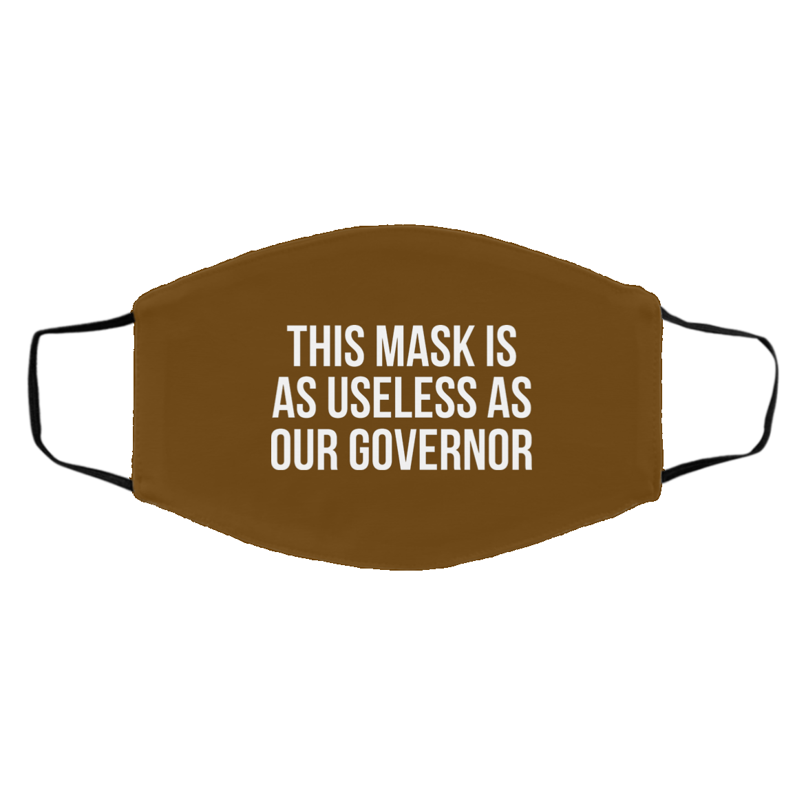 This Mask Is As Useless As Our Governor Face Mask