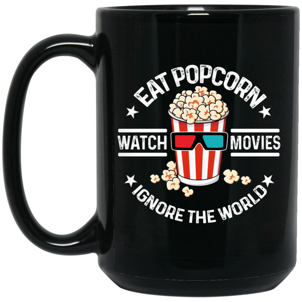 
	Eat Popcorn Watch Movies Ignore The World Mug