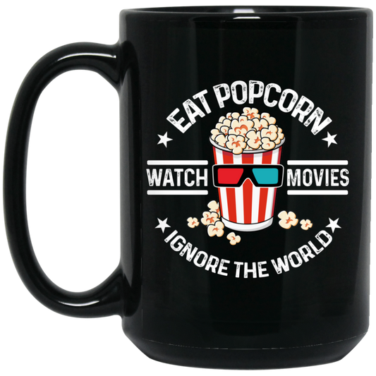 
	Eat Popcorn Watch Movies Ignore The World Mug